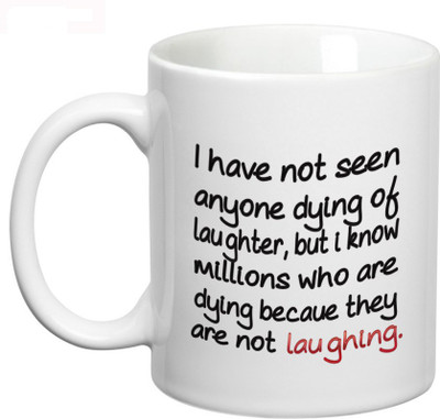 

Prithish Anyone Dying of Laughter Ceramic Mug(330 ml), Multicolor