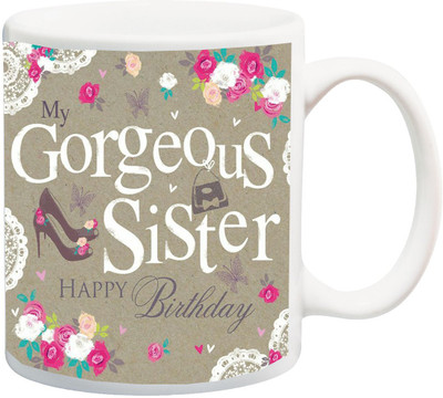 

ME&YOU Gift for Dii/Didi/Sis;Happy Birthday Gorgeous Sister Printed Ceramic Mug(325 ml), Multicolor