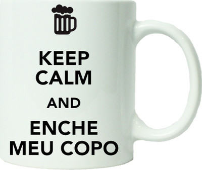 

Maison N Mode Keep Calm And Enche Meu Copo Coffee Ceramic Mug(330 ml), Multicolor