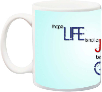 

ME&YOU Gift for Husband/Wife/Boyfriend/Girlfriend/lover;I Hope Life is not a joke because HD printed Ceramic Mug(325 ml), Multicolor