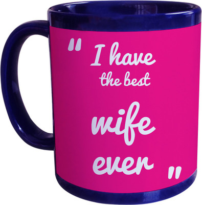 55% OFF on SajawatHomes I Have The Best Wife Blue Coffee Ceramic Mug(350 ml) 55% OFF on SajawatHomes I Have The Best Wife Blue Coffee Ceramic Mug(350 ml)
