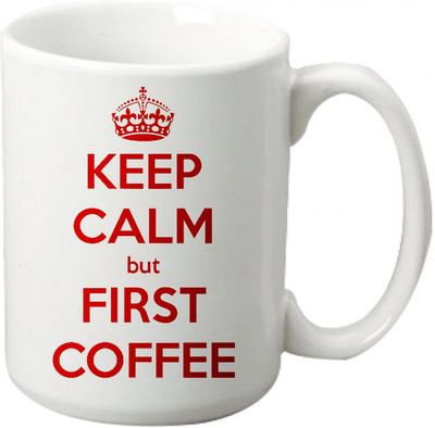 

Maison N Mode Keep Calm But First Coffee White Coffee Ceramic Mug(330 ml), Multicolor