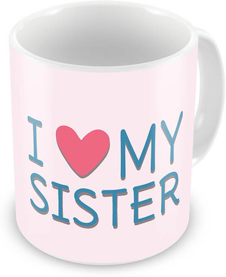 

Home India I Love my Sister Printed Delightful Coffee 541 Ceramic Mug(300 ml), Pink