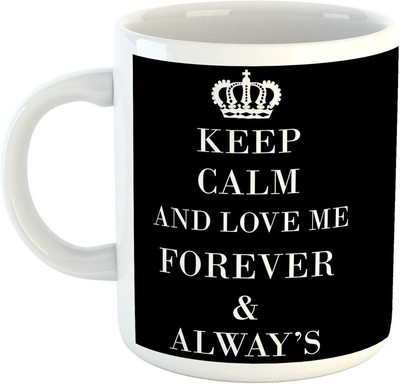 

Deeher Gifts Keep calm and love me forever and always Ceramic Mug(330 ml), Black;white