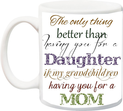 

ME&YOU Gift for Mummy/mother/mum;The only thing better than Mom HD printed Ceramic Mug(325 ml), Multicolor