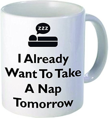 

Rikki Knight Knight I Already Want to Take A Nap Tomorrow Funny Quotes Design Ceramic Coffee Cups, 11 oz, White Ceramic Mug(60 ml), Multicolor