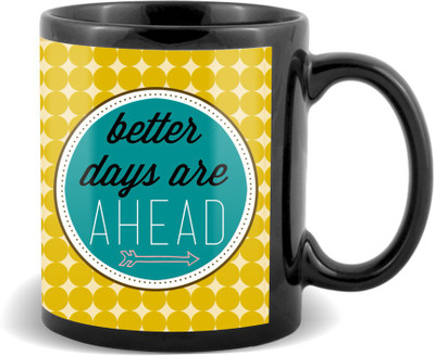 

SKY TRENDS Better Dayds Are Ahead With Yellow Colorful Background Best Gifts For Birthday And Anniversary Black Coffee Ceramic Mug(320 ml)