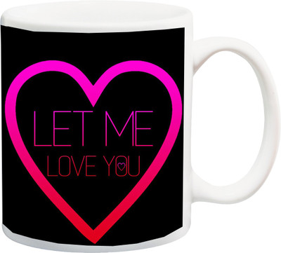 

ME&YOU Gift for Husband/Wife/Girlfriend/Boyfriend/Lover;Let Me Love You printed Ceramic Mug(325 ml), Multicolor