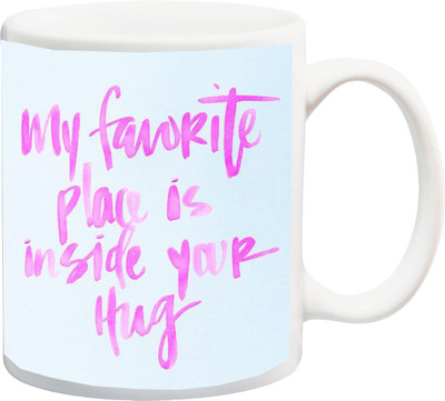

ME&YOU Gift for Husband/Wife/Boyfriend/Girlfriend/lover;My fawrite place is in side your Hug Printed Ceramic Mug(325 ml), Multicolor
