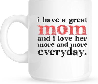 

HuppmeGift I Have A Great Mom White Ceramic Mug(350 ml)