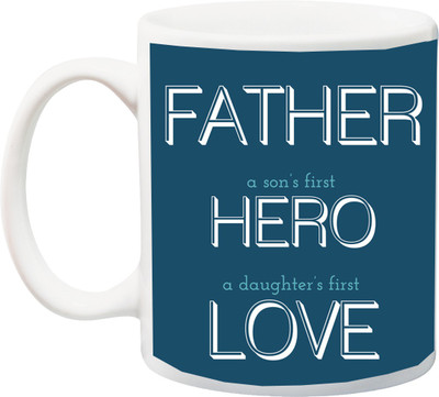 

ME&YOU Gift For Father/Papa/Daddy On Anniversary/Birhday;Dad A Son's First Hero, Daughter's First Love In Navy BG Printed Ceramic Mug(325 ml), Multicolor
