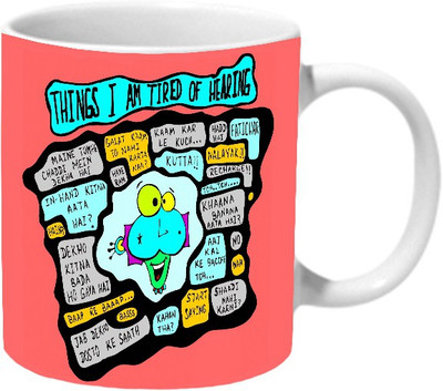

Mooch Wale Things I Am Tired Of Hearing Ceramic Mug(325 ml), Multicolor