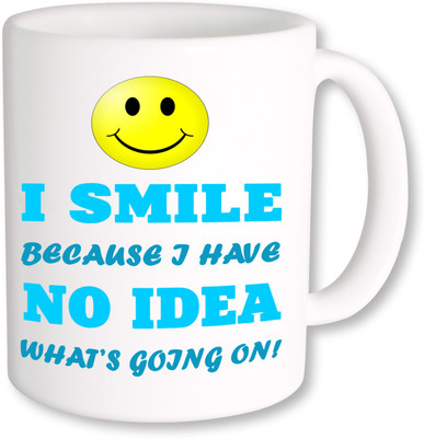

PhotogiftsIndia I Smile No Idea Ceramic Mug(325 ml), Multicolor