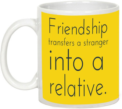 

AllUPrints Friendship Day Gifts - Friendship transfer a Stranger into a relative Ceramic Mug(325 ml), White
