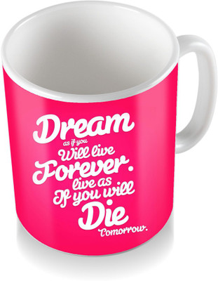 

SKY TRENDS Dream As If You Will Live Forever Live as If You will Die Tomorrow.With Dark Pink Gifts For Birthday And Anniversary Coffee Ceramic Mug(300 ml), White