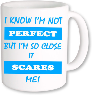 

PhotogiftsIndia I Know i m not Perfect_01 Ceramic Mug(325 ml), Multicolor
