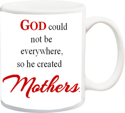 

ME&YOU Gift for Mom/Mummy/Mother/Mum on anniversary/Birhday;God could not be everywhere so he created mother printed Ceramic Mug(325 ml), Multicolor
