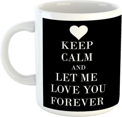 

Deeher Gifts Keep calm and let me love you forever Ceramic Mug(330 ml), Black;white
