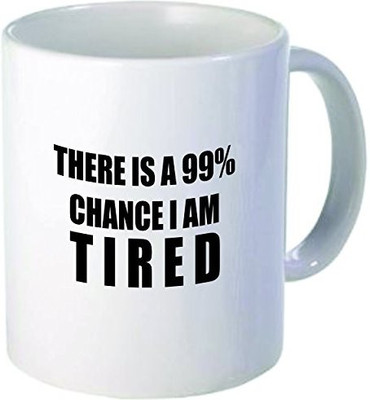 

Rikki Knight Knight There is a 99-Percent Change I Am Tired Funny Quotes Design Ceramic Coffee Cups, 11 oz, White Ceramic Mug(60 ml), Multicolor