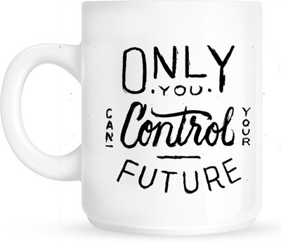 

HuppmeGift Only You Can Control Your Future White Ceramic Mug(350 ml)