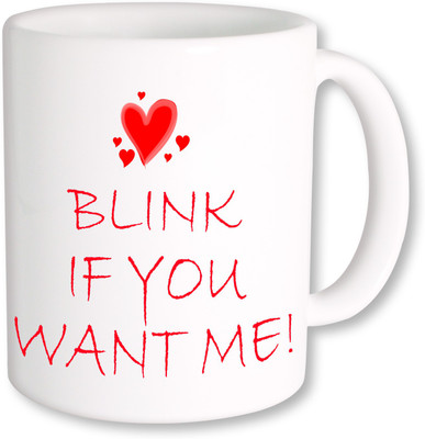 

PhotogiftsIndia Blink if you want me Ceramic Mug(325 ml), Multicolor