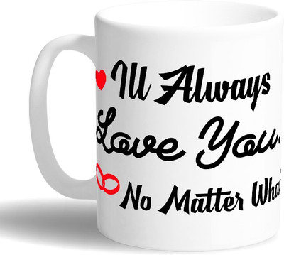 

PRINT OPERA Love you no matter what Ceramic Mug(330 ml), Multicolor