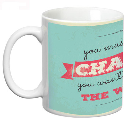 50% OFF on Prithish You Must be the Change Ceramic Coffee Mug(330 ml) 50% OFF on Prithish You Must be the Change Ceramic Coffee Mug(330 ml)