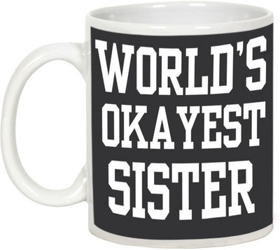 

AllUPrints Gift For Rakhi - World's Okayest Sister Ceramic Mug(325 ml), White