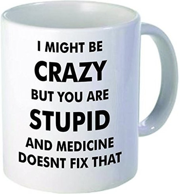 

Rikki Knight Knight I Might be Crazy But You Are Stupid Funny Quotes Design Ceramic Coffee Cups, 11 oz, White Ceramic Mug(60 ml), Multicolor