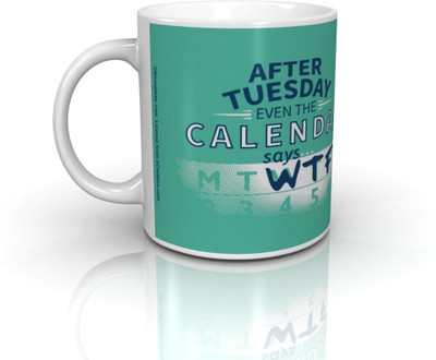

Bcreative After Tuesday Even The Calendar Says WTF (Officially Licensed) Ceramic Mug(350 ml)