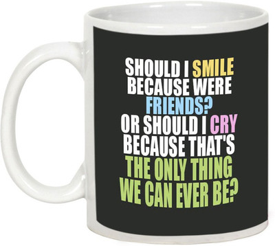 

AllUPrints Gift For Friend - Should I Smile Because Were Friends Ceramic Mug(325 ml), White