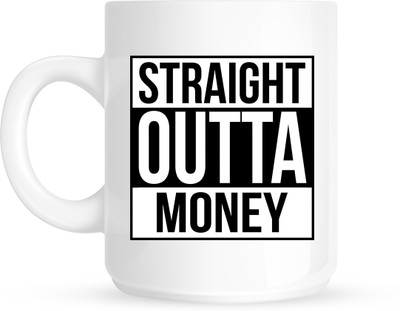 

HuppmeGift Outta Money White Ceramic Mug(350 ml)