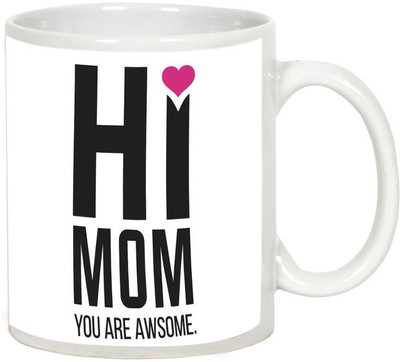 

AllUPrints Hi Mom You Are Awesome White Coffee Ceramic Mug(325 ml), Multicolor