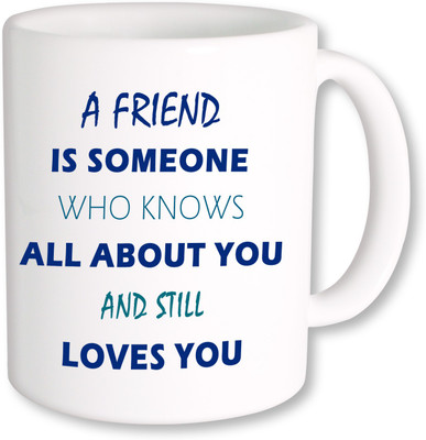 

PhotogiftsIndia A Friend is someone 07 Ceramic Mug(325 ml)