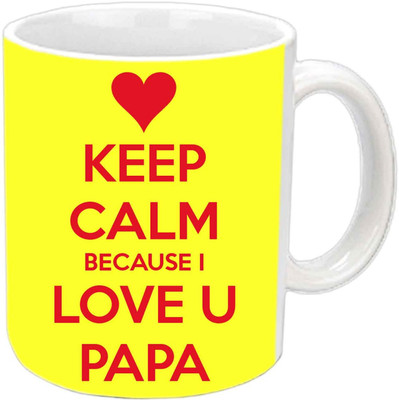 

Raj Laxmi Keep Calm Because I love You Papa White Ceramic Mug(350 ml)