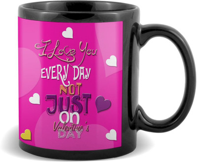 

SKY TRENDS I Love You Every Day Not Just on Valetine's day Black Coffee Valetine's Ceramic Mug(320 ml)