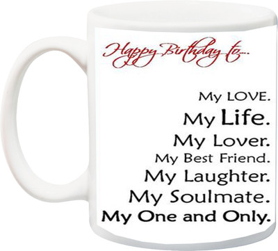 

ME&YOU Gift for Husband/Wife/Girlfriend/Boyfriend/Lover;"Beautiful happy birthdat to my Love life one and only HD printed Ceramic Mug(325 ml), Multicolor