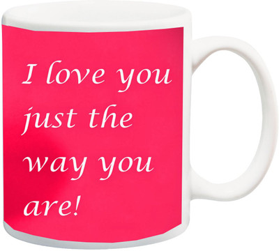 

ME&YOU Valentines And Anniversary Gift ; I Love You Just The Way You Are ! Printed Ceramic Mug(325 ml), Multicolor
