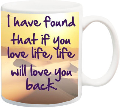

ME&YOU Gift for Husband/Wife/Girlfriend/Boyfriend/Lover;"Valentines Day' I Have that if you love life will love you back HD printed Ceramic Mug(325 ml), Multicolor