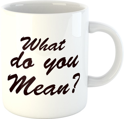 

Deeher Gifts What Do You Mean Ceramic Mug(350 ml), Black;white