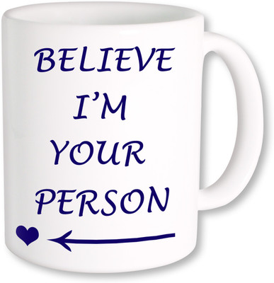 

PhotogiftsIndia Believe I Am Your Person 02 Ceramic Mug(325 ml)