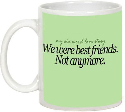 

AllUPrints Gift For Friend - We Were Best Friends Not Anymore Ceramic Mug(325 ml), White