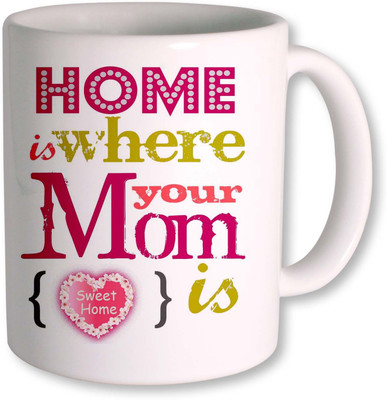 

PhotogiftsIndia Home Is Where Mom Is There Ceramic Mug(325 ml), White