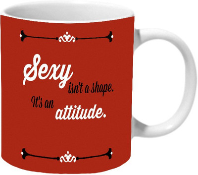 

Mooch Wale Sexy Isnt A Shape Its An Attitude Ceramic Mug(325 ml), Multicolor