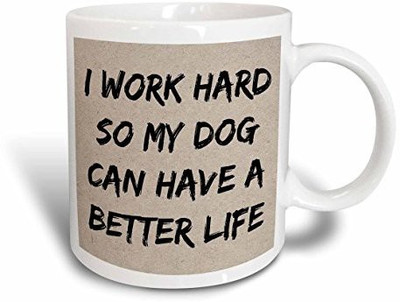 

3dRose I Work Hard So My Dog Can Have A Better Life, Black Letters Ceramic, 15 oz, White Ceramic Mug(60 ml)