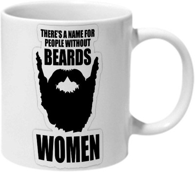 

Mooch Wale Theres A Name For People Without Beards Women Ceramic Mug(325 ml), Multicolor