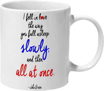 

Mooch Wale Fell In Love Slowly And Then All At Once By John Green Ceramic Mug(325 ml), Multicolor