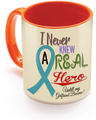

SKY TRENDS I Never Knew A Real Hero Untill Will My Girlfriend Become With Best Gifts For Birthday And Anniversary Inner Color Orange Ceramic Mug(320 ml), Multicolor