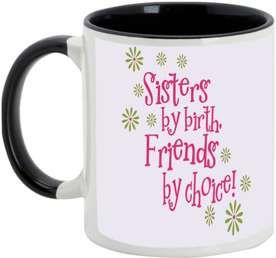 

AllUPrints Gift For Bahiya Dooj/ Brother/ Sister - Sisters By Birth Friends By Choice! Black Ceramic Mug(325 ml)