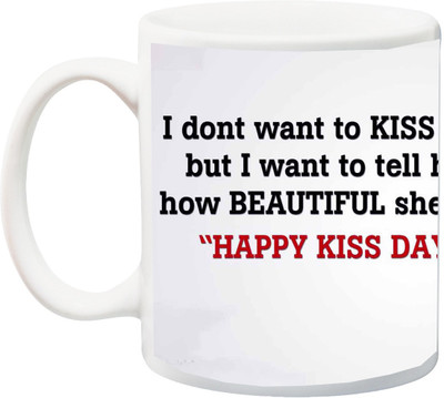 ME&YOU Happy Kiss Day;I dont want to tell her how beautiful she is.Happy Kiss Day printed Ceramic Coffee Mug(325 ml)
